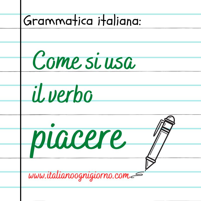 Come si usa il verbo piacere