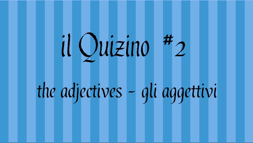 Il Quizino #2 - the Italian grammar video quiz | Adjectives