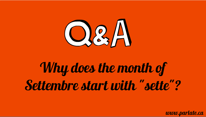 Q&A: Why does the month of settembre start with “sette?