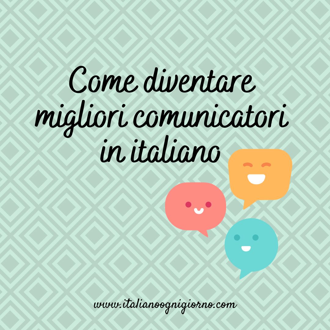Come diventare migliori comunicatori in italiano